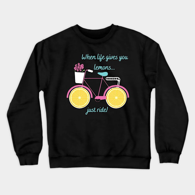 When Life Gives You Lemons You Ride Bicycle Crewneck Sweatshirt by MalibuSun